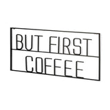But First Coffee Sign by Mercana at Eve Furniture